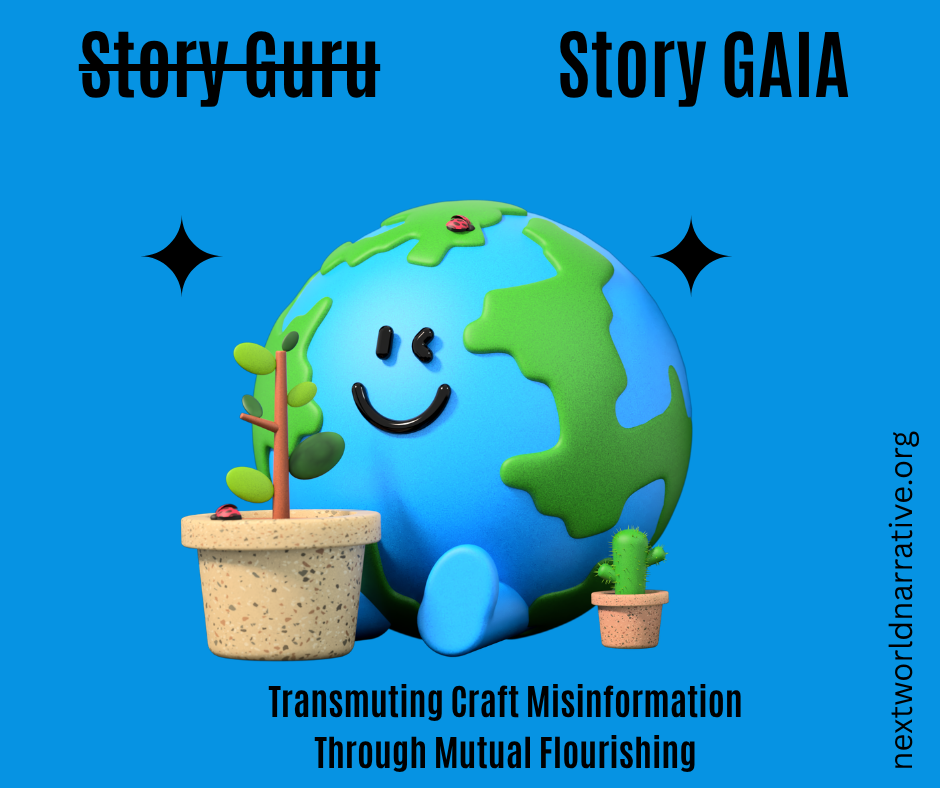 Image of a smiling 3D planet with the text "Story Guru" crossed out and the text "Story GAIA" instead. At the bottom is the text: "Transmuting Craft Misinformation Through Mutual Flourishing."